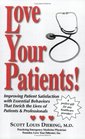 Love Your Patients! Improving Patient Satisfaction with Essential Behaviors That Enrich the Lives of Patients and Professionals