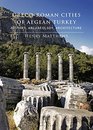 GrecoRoman Cities of Aegean Turkey History Archaeology Architecture
