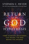 Return of the God Hypothesis Three Scientific Discoveries That Reveal the Mind Behind the Universe