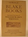 Blake Books Annotated Catalogues of his Writings in Illuminated Printing in Conventional Typography and in Manuscript and Reprints thereof Reproductions  and Scholarly and Critical Works about