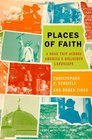 Places of Faith A Road Trip across America's Religious Landscape