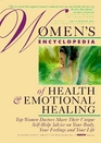 Women's Encyclopedia of Health  Emotional Healing Top Women Doctors Share Their Unique SelfHelp Advice on Your Body Your Feelings and Your Life
