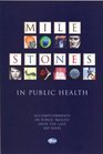 Milestones in Public Health: Accomplishments in Public Health Over the Last 100 Years