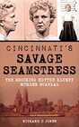 Cincinnati's Savage Seamstress The Shocking Edythe Klumpp Murder Scandal
