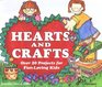 Hearts and Crafts Over 20 Projects for FunLoving Kids