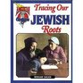 Tracing Our Jewish Roots