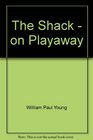 The Shack  on Playaway