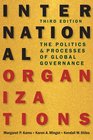 International Organizations The Politics and Processes of Global Governance