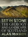 Set in Stone The Geology and Landscapes of Scotland