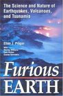 Furious Earth The Science and Nature of Earthquakes Volcanoes and Tsunamis