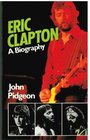 Eric Clapton A Biography