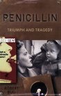 Penicillin Triumph and Tragedy
