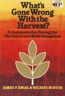 What's Gone Wrong With the Harvest A Communication Strategy for the Church and World Evangelization