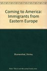 Coming to America Immigrants from Eastern Europe