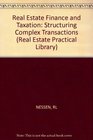 Real Estate Finance and Taxation Structuring Complex Transactions