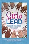 Girls Lead Extraordinary Girls Share How You Can Stand Up Step Out and Lead in All Areas of Your Life