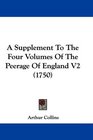 A Supplement To The Four Volumes Of The Peerage Of England V2