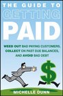 The Guide to Getting Paid Weed Out Bad Paying Customers Collect on Past Due Balances and Avoid Bad Debt