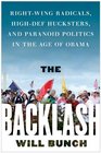 The Backlash RightWing Radicals HighDef Hucksters and Paranoid Politics in the Age of Obama