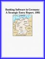 Banking Software in Germany A Strategic Entry Report 1995