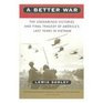 Better War The Unexamined Victories and Final Tragedy of Americas Last Years in Vietnam