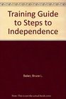 Training Guide to Steps to Independence