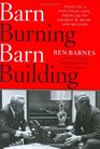 Barn Burning Barn Building Tales of a Political Life From LBJ to George W Bush and Beyond