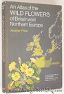 An atlas of the wild flowers of Britain and northern Europe