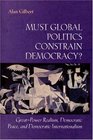 Must Global Politics Constrain Democracy GreatPower Realism Democratic Peace and Democratic Internationalism
