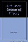 Althusser The Detour of Theory