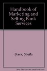 Handbook of Marketing and Selling Bank Services