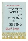 By the Well of Living and Seeing New  Selected Poems 19181973