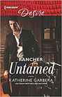 Rancher Untamed (Cole's Hill Bachelors, Bk 1) (Harlequin Desire, No 2621)
