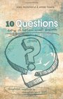 10 Questions Every Christian Must Answer Thoughtful Responses to Strengthen Your Faith