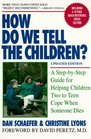 How Do We Tell the Children A StepByStep Guide for Helping Children Two to Teen Cope When Someone Dies