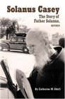 Father Solanus The Story of Solanus Casey the Order of Friars Minor Capuchin