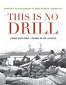 This is No Drill The History of NAS Pearl Harbor and the Japanese Attacks of 7 December 1941