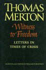Witness to Freedom The Letters of Thomas Merton in Times of Crisis