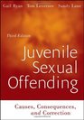Juvenile Sexual Offending Causes Consequences  and Correction