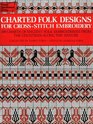 Charted Folk Designs for CrossStitch Embroidery 278 Charts of Ancient Folk Embroideries from the Countries Along the Danube