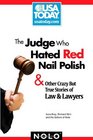 The Judge Who Hated Red Nail Polish And Other Crazy but True Stories of Law and Lawyers