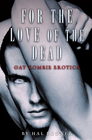 For the Love of the Dead Gay Zombie Erotica