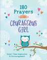 180 Prayers for a Courageous Girl QuietTime Inspiration and Encouragement