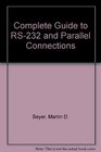 Complete Guide to Rs232 and Parallel Connections A StepByStep Approach to Connecting Computers Printers Terminals and Modems