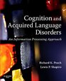 Cognition and Acquired Language Disorders An Information Processing Approach