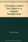 Choosing Lovers Ten Steps to a Happier Relationship