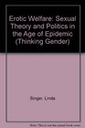 Erotic Welfare Sexual Theory and Politics in the Age of Epidemic
