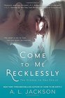 Come to Me Recklessly (Closer to You, Bk 3)