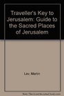 Traveller's Key to Jerusalem Guide to the Sacred Places of Jerusalem