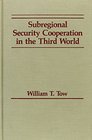 Subregional Security Cooperation in the Third World
